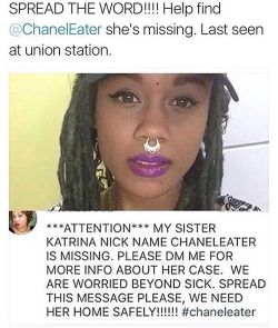 rudegyalchina:  ohreinababyy:  ohreinababyy:  DMV PLEAAE BE ON THE LOOKOUT! PLEASE BRING @CHANELEATER BACK SAFELY!! 🙏🙏🙏 please be safe and Okay baby! 🙏😔 Contact @badazzredz for info or any info on Katrina #chaneleater  If everyone could