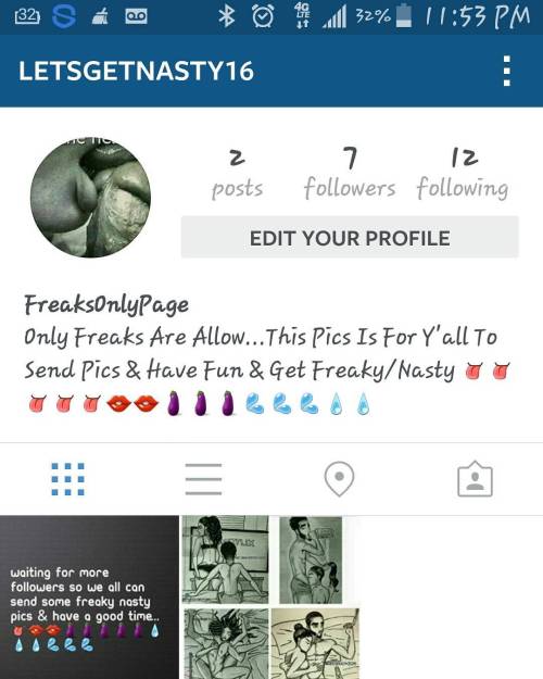Ladies & Fellas If Y'all Some Freaks Go Follow My New Page So We Kan Get Nasty & Freaky On T