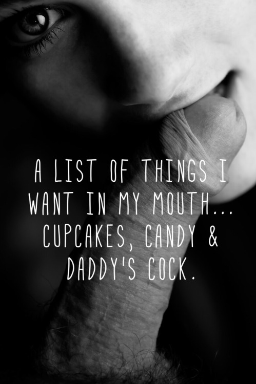 iwanttobeaprincess:  In reverse order please ☺️  @empoweredinnocence what do you want in your mouth?