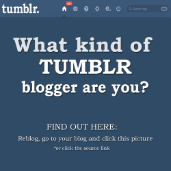 derpybatmod:  charpie123:  compos-dementis:  midnightwolfpack:  mister-dew:  heyfunniest:  What kind of tumblr blogger are you? Are you an artsy Tumblr blogger or a self-indulgent jerk?  I am the funny one.  Cool  the re-noter  “You love to tumble.