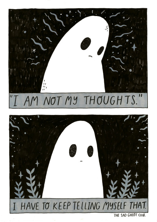 thesadghostclub: You are not your bad thoughts, you are so much more than that  store//facebook//