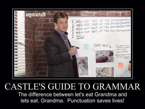 gaminginyourunderwear: profanefame: angelcosta78: Castle’s Guide To Grammar YES *snicker*