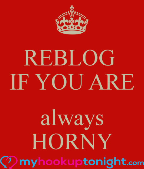 thickgirls2:  Reblog if you’re always HORNY.