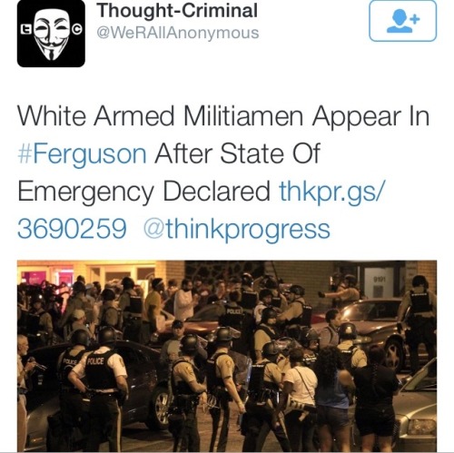 the-unfiltered-truths:  justicemustdie:  krxs10:  Guess what happened when heavily armed white men decided to roam the streets of Ferguson Not a damn thing. Late Monday night/early Tuesday morning, a group of heavily armed white men calling themselves
