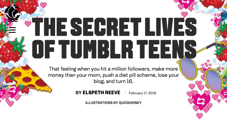 adamreeve:
“ strle:
“ Okay this is my favorite article I have ever been quoted in.
Behold: The Secret Lives of Tumblr Teens
Yours truly,
@teengirlenthusiast
”
So, funny story. Shortly after I joined Tumblr in 2014 I was monitoring a system I was...