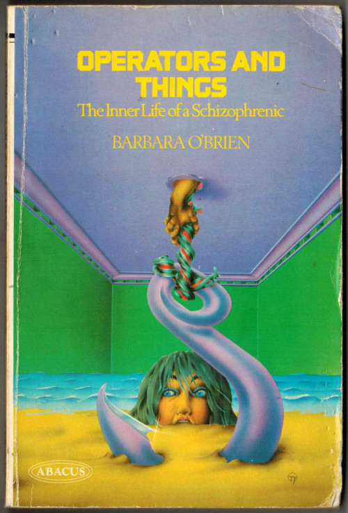 Operators And Things: The Inner Life Of A Schizophrenic By Barbara O'Brien.