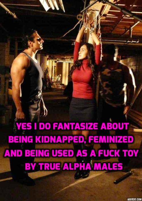 bbcxsissyxanalxslut:Yes I Do Fantasize About Being Kidnapped, Feminized, And Being Used As A Fuck To