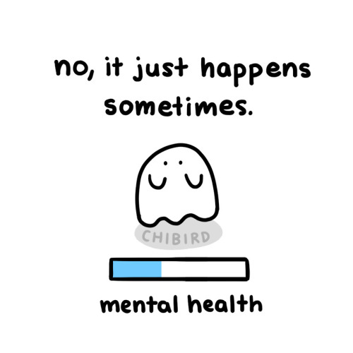 chibird: There’s no secret or magic solution to your mental health. Some days will be rough even whe