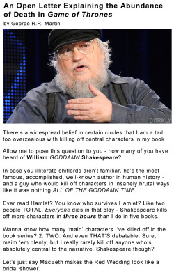 dorkly:  George RR Martin’s Open Letter About All the Deaths in ‘Game of Thrones’ click through to read the rest - (SPOILERS)  the only two guys are Tywin and Cat?