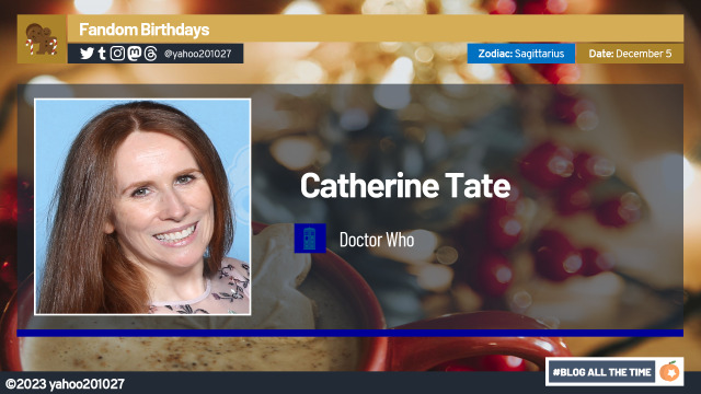 December 5: Happy 54th Birthday to English Actress and Comedian Catherine Tate, who portrayed the companion of the Tenth 