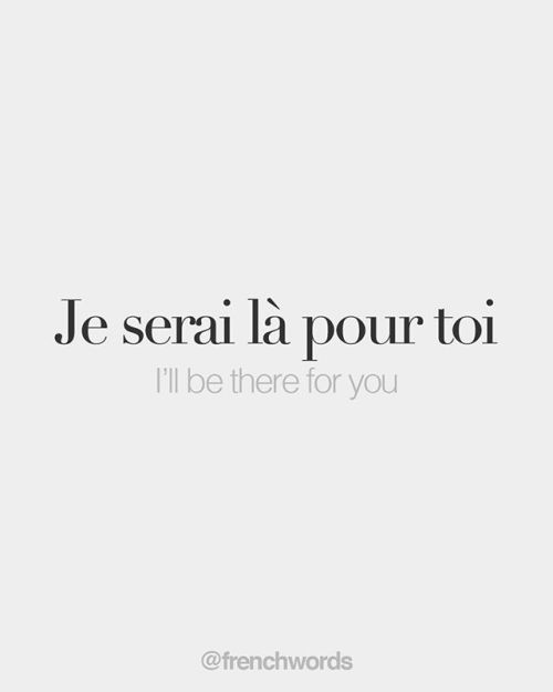 bonjourfrenchwords - Je serai là pour toi • I’ll be there for you...