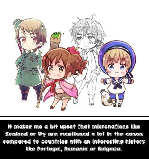 “It makes me a bit upset that micronations like Sealand or Wy are mentioned a lot in the canon compared to countries with an interesting history like Portugal, Romania or Bulgaria.“
I disagree with this one. I think Wy barely gets any mention in the...