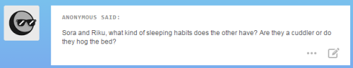 paopuroomies:  Sora: Do I really do that?!Riku: Yeah and you snore as well.Sora: What?!