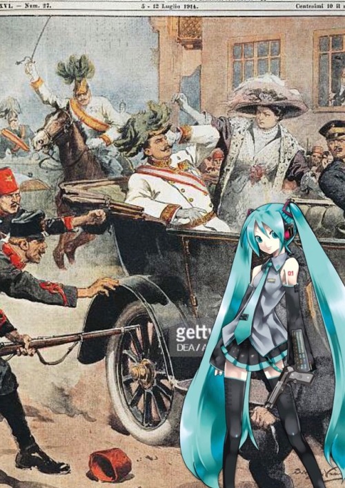 hatsunemikuwheresheshouldntbe:Hatsune Miku shouldn’t be assassinating Archduke Franz Ferdinand