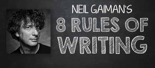 maxkirin: Neil Gaiman’s 8 Rules of Writing, a remake of this post. Source.Want more writerly conte