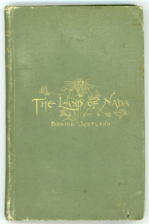 The Land of Nada: A Fairy Story. Bonnie Scotland. Boston: Arena Publishing Company, Copley Square, 1