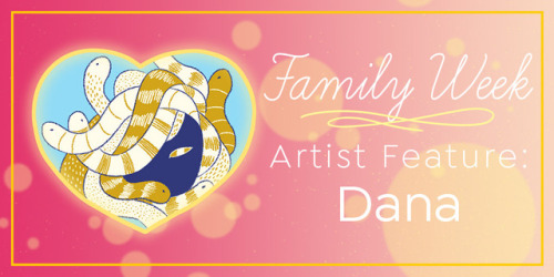 Family Week Artist Feature: Dana [Twitter | Instagram]Dana’s chosen family: IPRE Crew from The Adven