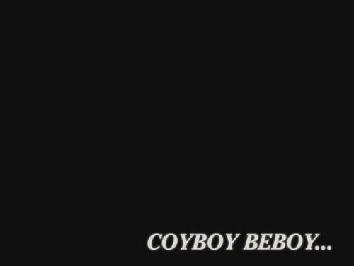 thetyrannosaur:thedreamgonebad:It’s cowboy bebop…It’s cowboy bebop…It&rsqu