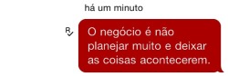 pomorena:  quanto mais se planeja, mais da errado!