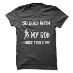 Cravehiminallways212:  Best-Lovequotes:  So Good With My Rod T-Shirt  Lol…Hope