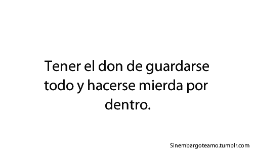 Hacerse mierda por dentro en We Heart It. https://weheartit.com/entry/77639725/via/itzeelcoordoba