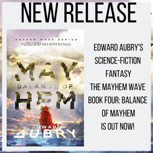 Edward Aubry&rsquo;s SciFi Fantasy The Mayhem Wave Book Four: Balance of Mayhem is Out Now! http