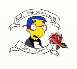 Hulnix:  “But My Mom Says I’m Cool.” Milhouse Van Houten