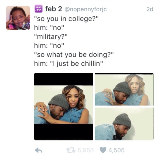 friszantana-nyc:  nigga really said, “i just be chillin.”