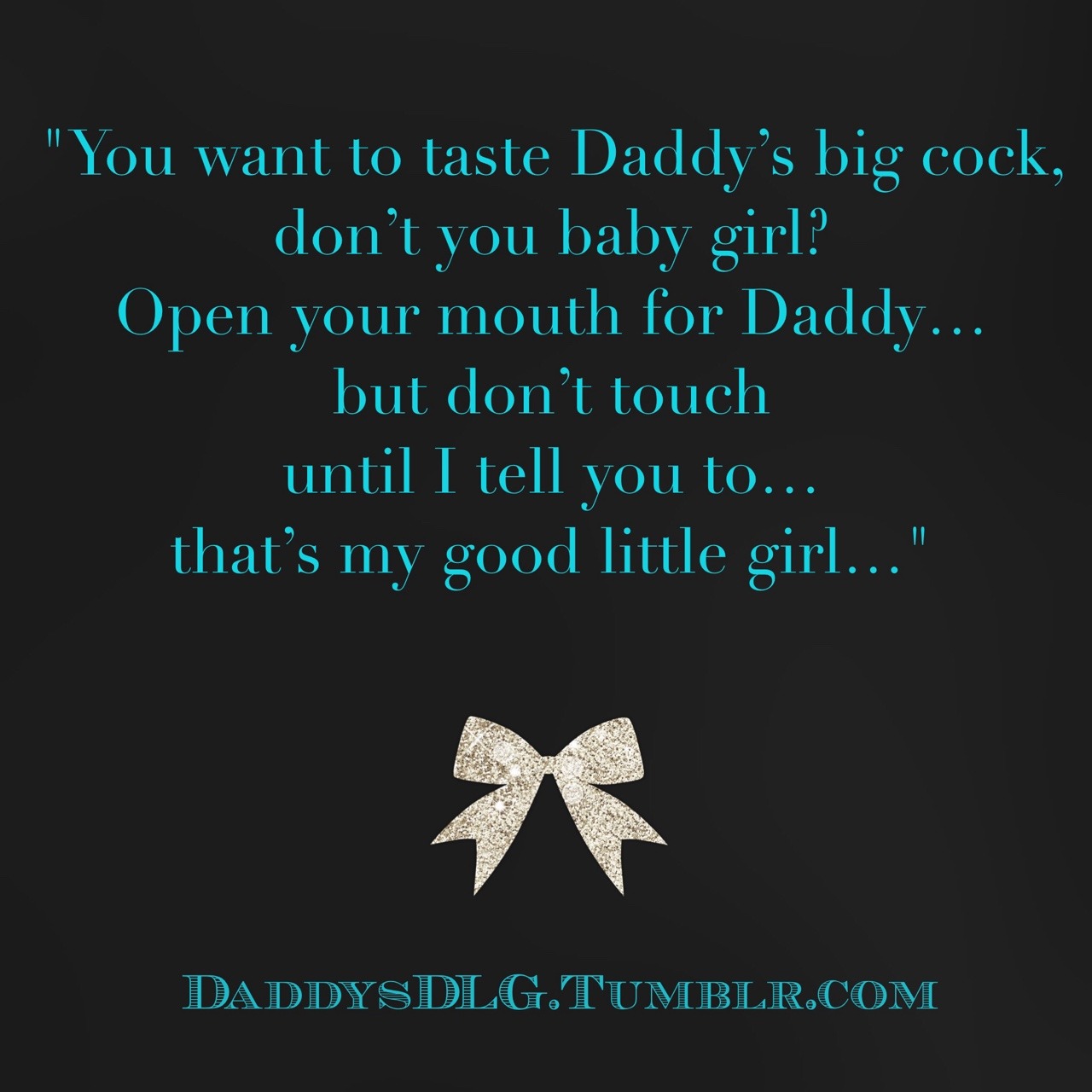 daddysdlg:  daddysdlg:  &ldquo;You want to taste Daddy’s big cock, don’t