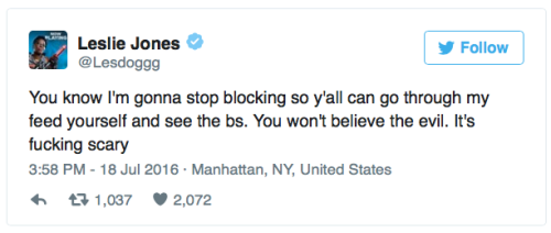 micdotcom:  Leslie Jones exposes the racist and sexist hate she gets on TwitterWhile Twitter continues to ignore its abuse policies, Leslie Jones spent most of Monday highlighting tweets she received from racist and sexist trolls. This prompted both more