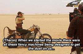 pawntakesqueen: Getting dirty with the cast of Mad Max: Fury Road.