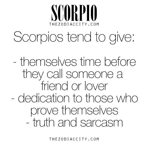 zodiaccity:  Scorpios tend to give…. For much more on the zodiac signs, click here.
