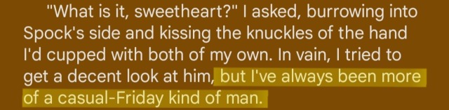 Screenshot of a work-in-progress Kirk/Spock fanfiction paragraph in a word processing app with an orange background and white text. The paragraph reads: "'What is it, sweetheart?' I asked, burrowing into Spock's side and kissing the knuckles of the hand I'd cupped with both of my own. In vain, I tried to get a decent look at him, but I've always been more of a casual-Friday kind of man." Highlighted in yellow for emphasis is the phrase, "but I've always been more of a casual-Friday kind of man."