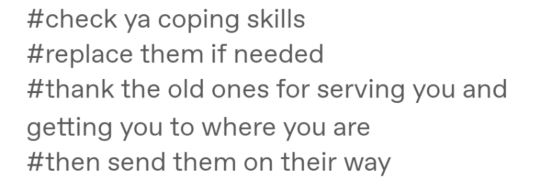 aka-maggie:  philosophomoric: “the ways you have learned to survive may not be the ways you wish to continue to live“   @sleepybitchcity tags on point  