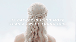 ashara:“A young girl she might be, but Daenerys Targaryen was the only thing that held them al