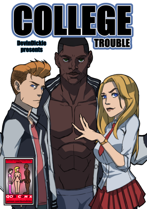 COLLEGE TROUBLE:  COMING SOON Launching this month on http://www.patreon.com/devindickieIf you lik