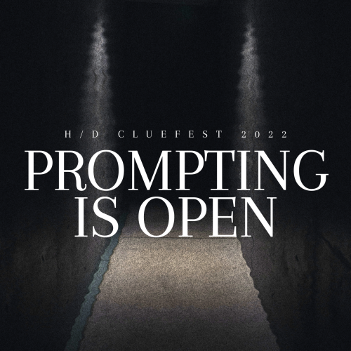 hd-cluefest:We are still accepting prompts! If you haven’t sent yours in yet, please do so before 30