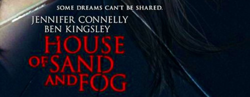 House of Sand and Fog (2003) - dir. Vadim ParelmanI watched this film solely because of the D.P. beh