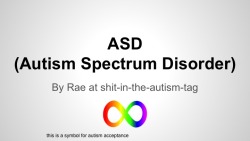 shit-in-the-autism-tag:  I made a presentation about ASD! The whole thing didn’t fit in the image portion so I had to put the other slides in the text; I hope that works.I simplified as much as I could while retaining all the good info.EDIT: I forgot–func