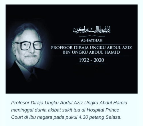 Setinggi Takziah buat keluarga Almarhum Ungku Aziz dan Al-Fatihah untuk beliau. Semoga rohnya dicucuri rahmat dan ditempatkan di kalangan orang yang beriman dan beramal soleh. Almarhum meninggal dunia pada Selasa, 15 Disember...