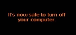 centipeetle:  I remember being scared/unnerved by this message when i would use the family computer as a kid, for some reason it just made me feel like i was doing something wrong   What if it one day after displaying that message it suddenly flashed