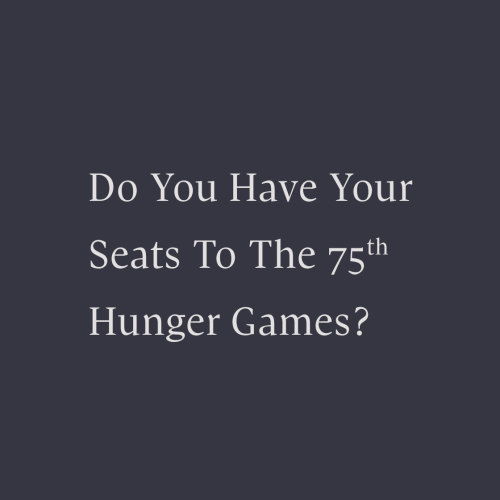 capitolcouture: Have you reserved your seats to the 75th Hunger Games? Tickets to the Quarter Q