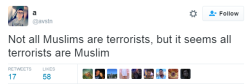 nevaehtyler:  LET ME SHOW YOU SOMETHING ALL OF THEM ARE TERRORISTS, NONE OF THEM ARE MUSLIM. #StopIslamophobia 