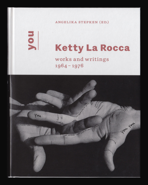 You – Ketty La Rocca. Works and Writings 1964-1976, Edited by Angelika Stepken, Texts by Emi Fontana