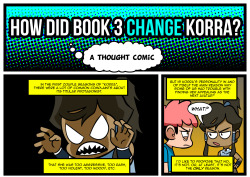 ikkinthekitsune:  neoduskcomics:  How Did Book 3 CHANGE Korra? - A Thought Comic You can comment via this link: http://neodusk.deviantart.com/art/How-Did-Book-3-CHANGE-Korra-A-Thought-Comic-490945987  The idea of the situation and the character being