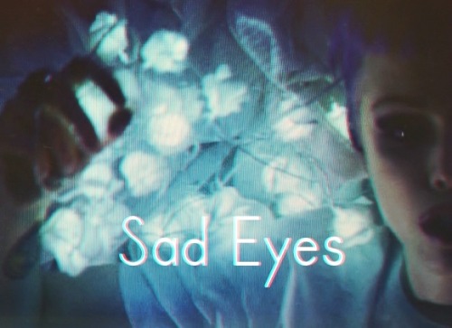 sad eyes