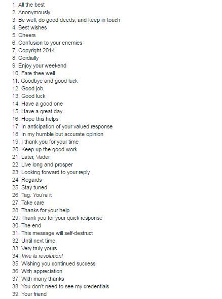 sarlyne:motherofbees:ewebean:I looked up ways to sign off an email to my professor and got this list