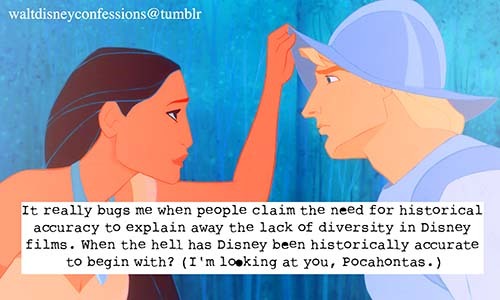 lipsredasroses:
“ waltdisneyconfessions:
“ “It really bugs me when people claim the need for historical accuracy to explain away the lack of diversity in Disney films. When the hell has Disney been historically accurate to begin with? (I’m looking at...