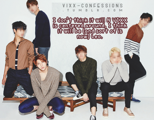 I don’t think it will N VIXX is centered around, I think it will be (and sort of is now) Leo.
