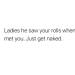 freakonaleashgurl3:toya2228:If you made it that far your rolls aren’t a problem 😉❤️
